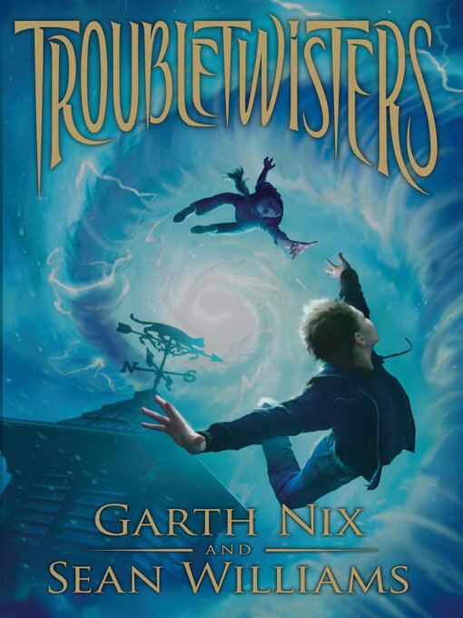 Title details for Troubletwisters by Garth Nix - Wait list